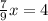 \frac{7}{9}x=4