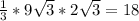 \frac{1}{3}*9\sqrt{3}*2\sqrt{3}=18