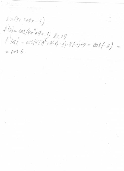 Найти производну функции: sin(4x2+9x-1) в точке x0=-1