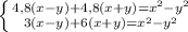 \left \{ {{4,8(x-y)+4,8(x+y)=x^2-y^2} \atop {3(x-y)+6(x+y)=x^2-y^2} \right. 