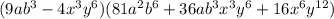 (9ab^3-4x^3y^6)(81a^2b^6+36ab^3x^3y^6+16x^6y^{12})