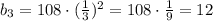 b_3=108\cdot (\frac{1}{3})^{2}=108\cdot\frac{1}{9}=12