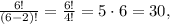 \frac{6!}{(6-2)!}=\frac{6!}{4!}=5\cdot6=30,