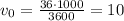 v_{0}=\frac{36\cdot1000}{3600}=10