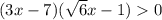 (3x-7)( \sqrt{6}x-1)0 