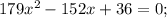 179 x^{2}-152x+36=0;