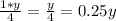 \frac{1*y}{4}=\frac{y}{4}=0.25y