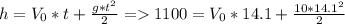 h = V_{0}*t + \frac{g*t^{2}}{2} = 1100 = V_{0}*14.1 + \frac{10 * 14.1^{2}}{2}