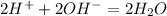 2H^{+}+2OH^{-}=2H_{2}O