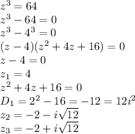 z ^3 =64&#10;\\\&#10;z ^3 -64=0&#10;\\\&#10;z ^3 -4^3=0&#10;\\\&#10;(z-4)(z^2+4z+16)=0&#10;\\\&#10;z-4=0&#10;\\\&#10;z_1=4&#10;\\\&#10;z^2+4z+16=0&#10;\\\&#10;D_1=2^2-16=-12=12i^2&#10;\\\&#10;z_2=-2-i \sqrt{12} &#10;\\\&#10;z_3=-2+i \sqrt{12} 