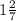 1 \frac{2}{7} 