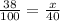  \frac{38}{100} = \frac{x}{40} 