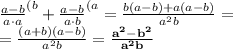 \frac{a-b}{a\cdot a} ^{(b} +\frac{a-b}{a\cdot b} ^{(a} =\frac{b(a-b)+a(a-b)}{a^2 b} =\\=\frac{(a+b)(a-b)}{a^2 b} =\bold{\frac{a^2 -b^2}{a^2 b} }