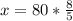  x = 80 * \frac{8}{5}