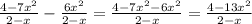 \frac{4-7x^2}{2-x}-\frac{6x^2}{2-x}=\frac{4-7x^2-6x^2}{2-x}=\frac{4-13x^2}{2-x}