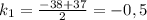 k_1 =\frac{-38+37}{2} = -0,5