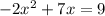 -2x^2+7x=9