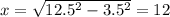 x=\sqrt{12.5^2-3.5^2}=12