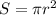 S = \pi r^{2} 