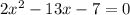 2x^{2}-13x-7=0