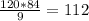 \frac{120*84}{9}=112