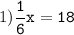 1)\tt\displaystyle\frac{1}{6}x=18