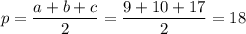  p=\dfrac{a+b+c}{2}=\dfrac{9+10+17}{2}=18 