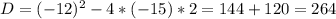 D=(-12)^2-4*(-15)*2=144+120=264