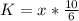 K=x*\frac{10}{6}