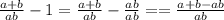 \frac{a+b}{ab}-1=\frac{a+b}{ab}-\frac{ab}{ab}==\frac{a+b-ab}{ab}