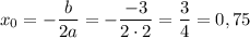 x_0=-\dfrac{b}{2a}=-\dfrac{-3}{2\cdot 2}=\dfrac{3}{4}=0,75