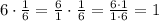 6\cdot\frac{1}{6}=\frac{6}{1}\cdot\frac{1}{6}=\frac{6\cdot1}{1\cdot6}=1