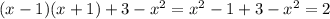 ( x - 1 ) ( x + 1 ) + 3 - x^{2} =x^2-1+3-x^2=2