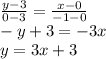 \frac{y-3}{0-3}=\frac{x-0}{-1-0}\\-y+3=-3x\\y=3x+3