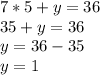 7*5+y=36\\&#10;35+y=36\\&#10;y=36-35\\&#10;y=1\\