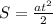 S=\frac{at^{2}}{2} 