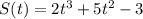 S(t)=2t^{3}+5t^{2}-3