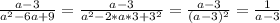  \frac{a-3}{a^2-6a+9}= \frac{a-3}{a^2-2*a*3+3^2}= \frac{a-3}{(a-3)^2}= \frac{1}{a-3} 