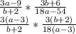 \frac{3a-9}{b+2}*\frac{3b+6}{18a-54}\\ \frac{3(a-3)}{b+2}*\frac{3(b+2)}{18(a-3)}