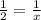 \frac{1}{2}=\frac{1}{x}