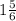 1 \frac{5}{6} 