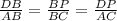  \frac{DB}{AB}= \frac{BP}{BC}= \frac{DP}{AC}