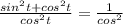 \frac{sin^{2}t+cos^{2}t}{cos^{2}t}=\frac{1}{cos^{2}}