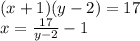 (x+1)(y-2)=17\\&#10;x=\frac{17}{y-2}-1\\&#10;