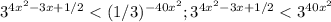 3^{4x^2-3x+1/2} < (1/3)^{-40x^2}; 3^{4x^2-3x+1/2} < 3^{40x^2}