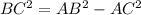 BC^{2}=AB^{2}-AC^{2}