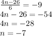 \frac{4n-26}{6}=-9\\\&#10;4n-26=-54\\\&#10;4n=-28\\\&#10;n=-7