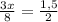  \frac{3x}{8}= \frac{1,5}{2} 