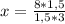 x = \frac{8*1,5}{1,5*3}