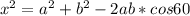 x^2=a^2+b^2-2ab*cos60 